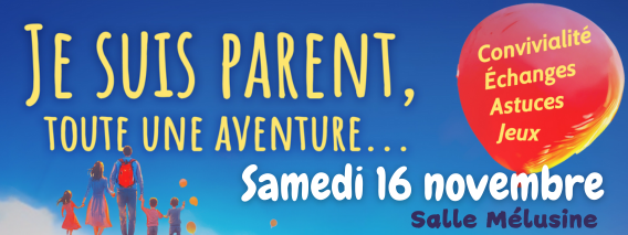 Je suis parent, toute une aventure ….